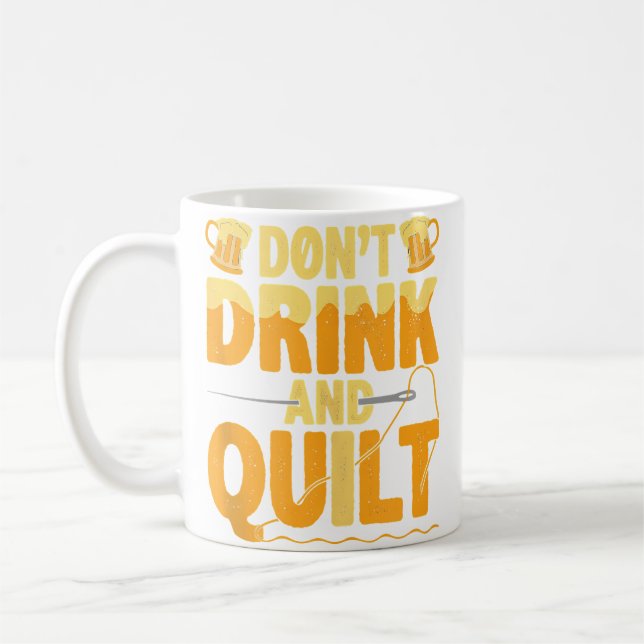 Caneca De Café Funny Don'T Drink And Quilt Love Quilting (Esquerda)