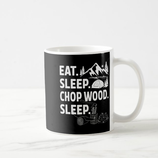 Caneca De Café Funny Eat Sleep Chop Wood Repeat Lumberjack  (Direita)