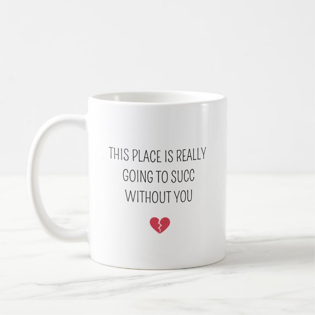 Caneca De Café Funny Farewell Coworker Going To Succ Without You (Esquerda)