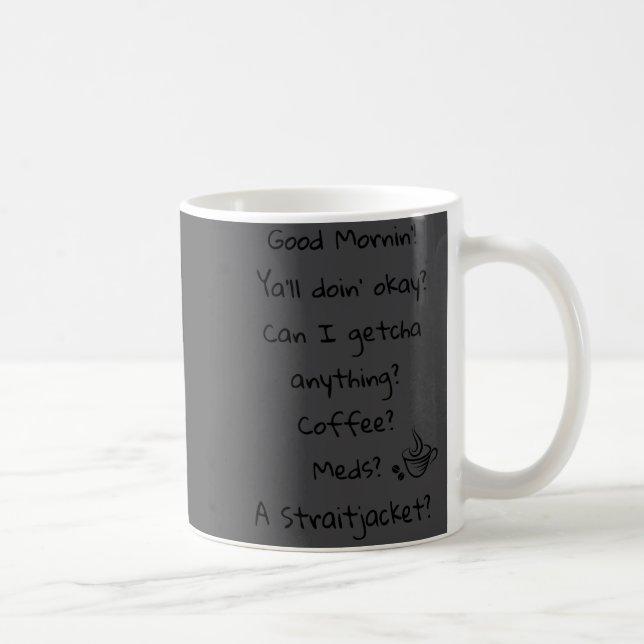 Caneca De Café Funny Good Morning Coffee Meds Straitjacket Quote  (Direita)