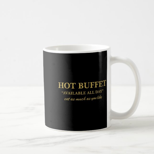 Caneca De Café Funny Hot Buffet Available All Day Eat As Much As  (Direita)