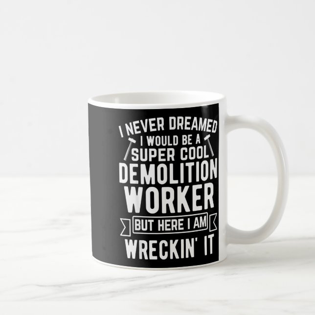 Caneca De Café Funny House Demolition Day Demolition Worker Wreck (Direita)
