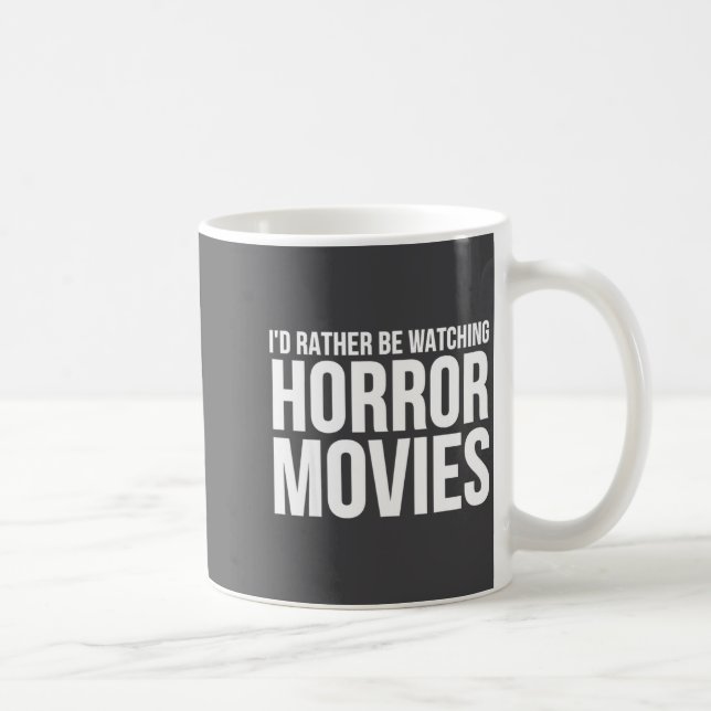 Caneca De Café Funny I D Rather Be Watching Horror Movies  (Direita)