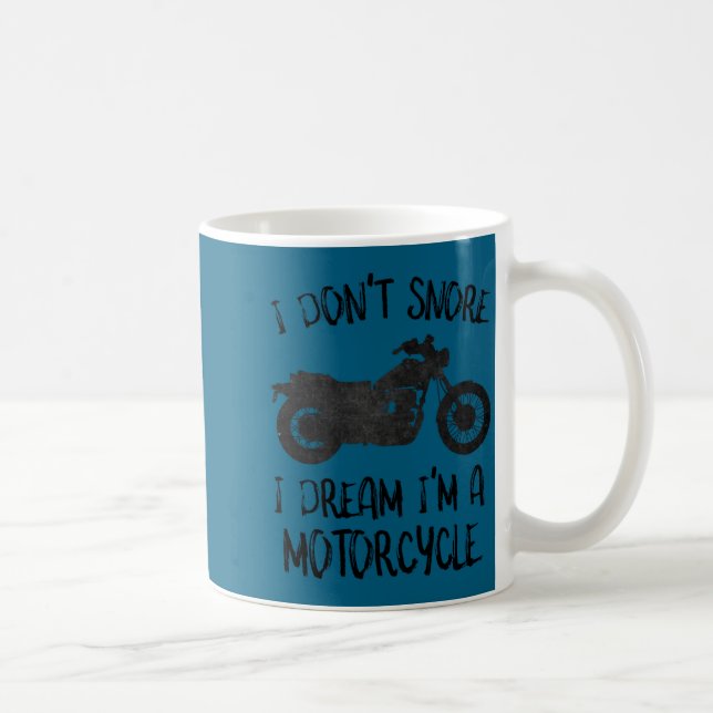 Caneca De Café Funny I Dont Snore I Dream Im A Motorcycle  (Direita)