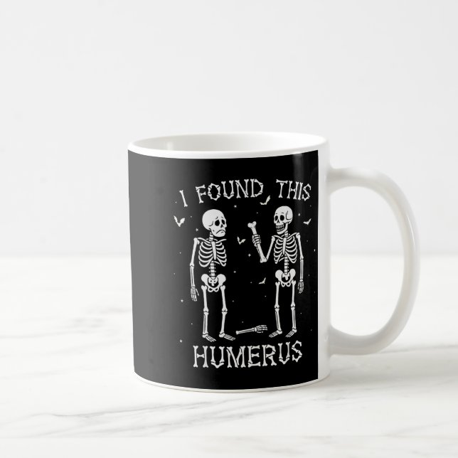 Caneca De Café Funny I Found This Humerus Skeleton Halloween Cost (Direita)