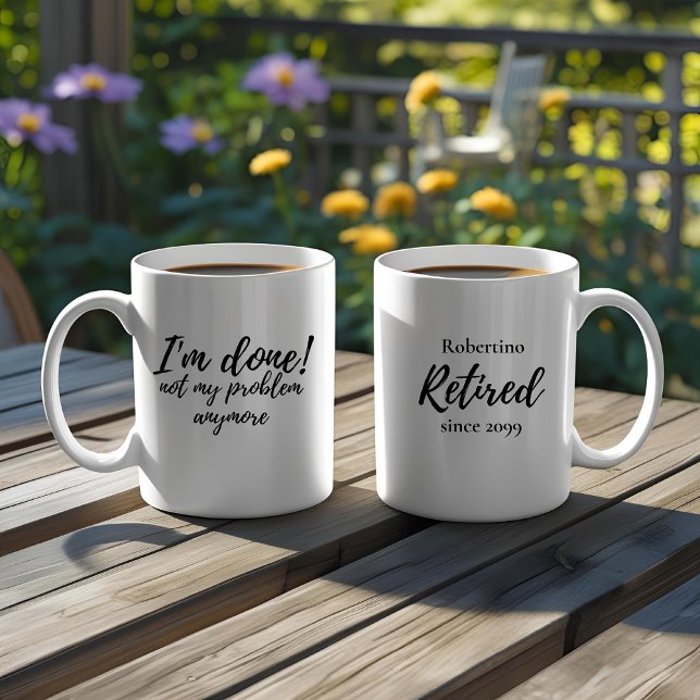 Caneca De Café Funny I'm Done Not My Problem Retirement Gift (Criador carregado)