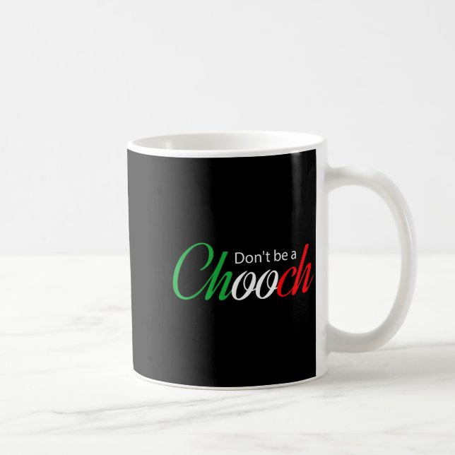 Caneca De Café Funny Italy Humor Quote Don’t Be A Chooch Joke  (Direita)