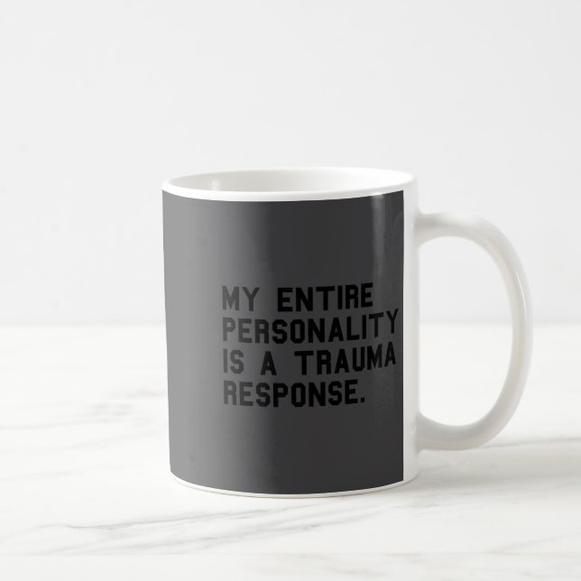 Caneca De Café Funny Ity Trauma Resnse Sitive Ptsd Humor  (Direita)