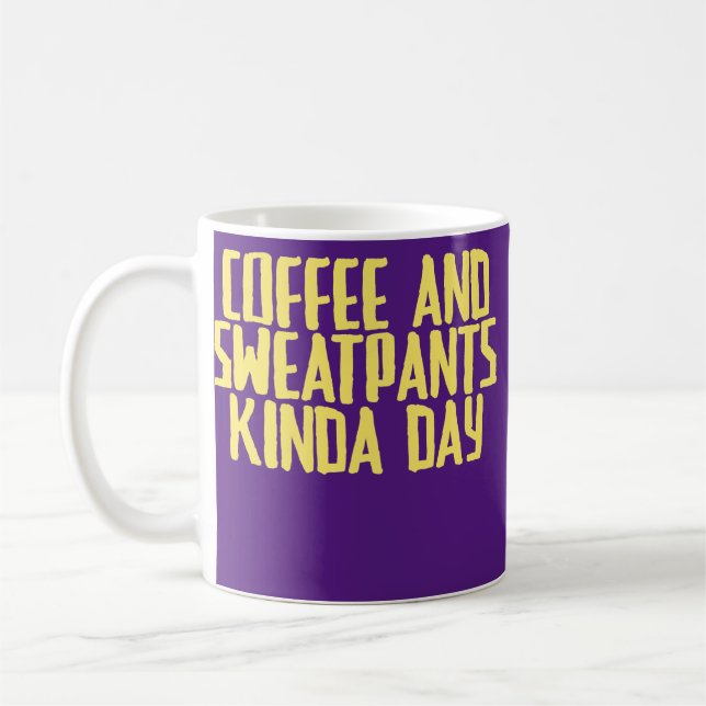 Caneca De Café Funny Joke Sarcastic Coffee And Sweatpants Kinda (Esquerda)