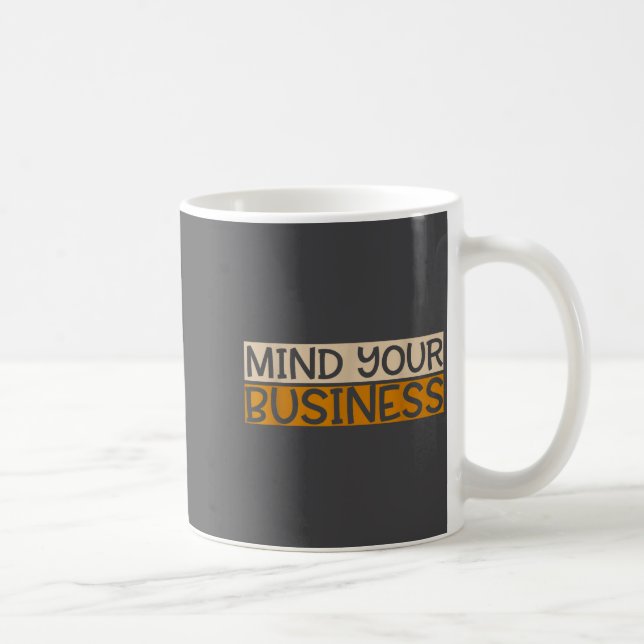 Caneca De Café Funny Mind Your Business Quote Text  (Direita)