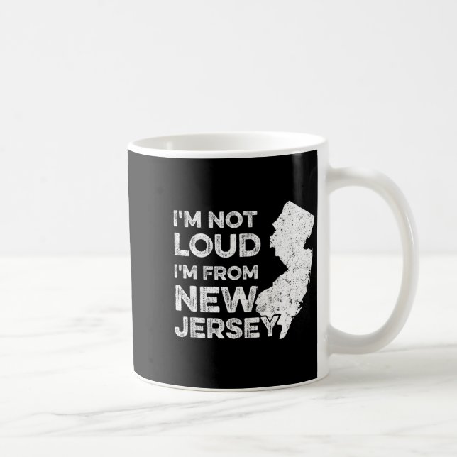 Caneca De Café Funny New Jersey , I'm Not Loud I'm From New Jerse (Direita)