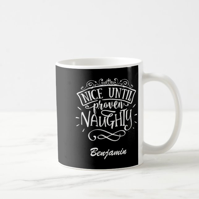 Caneca De Café Funny Nice Until Proven Naughty T Shirt  (Direita)