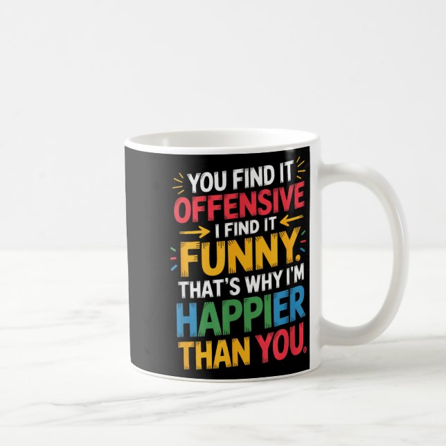 Caneca De Café Funny Offensive Humor Sarcastic Happy Feeling Quot (Direita)