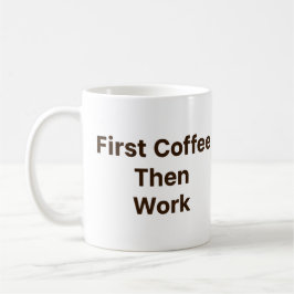 Caneca De Café Funny Office Coffee Mug – First Coffee Then Work