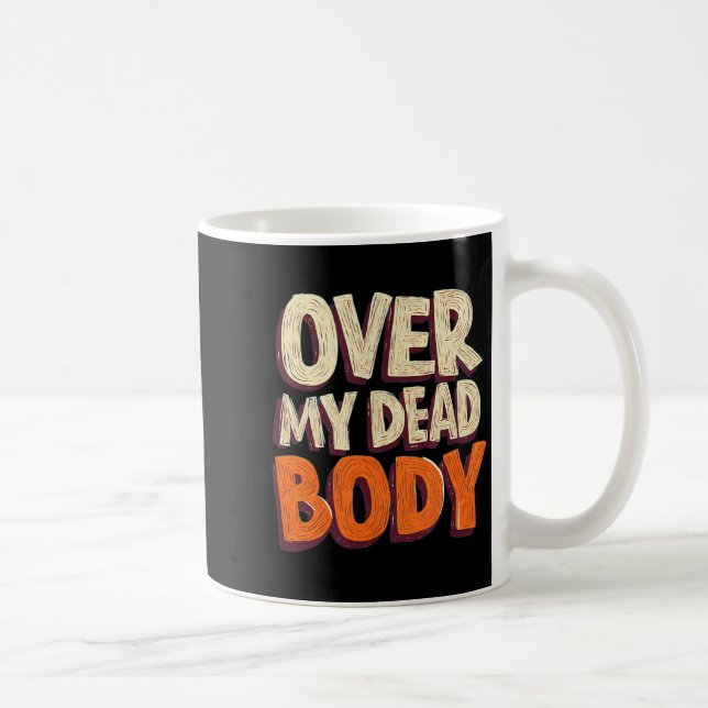 Caneca De Café Funny Over My Dead Body Speech Emblem  (Direita)