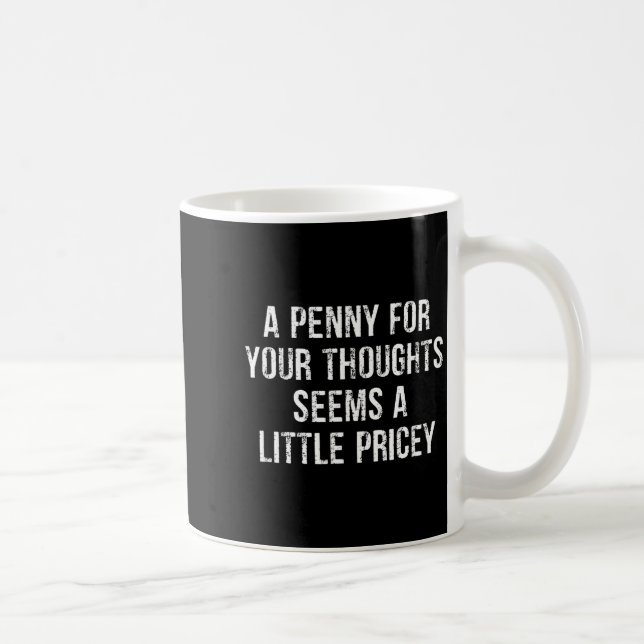 Caneca De Café Funny, Penny For Your Thoughts  (Direita)