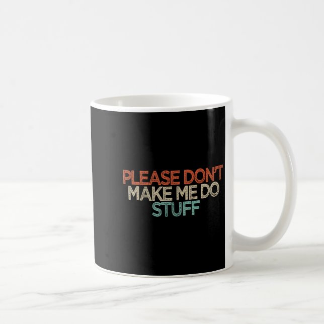 Caneca De Café Funny Please Don't Make Me Do Stuff  (Direita)
