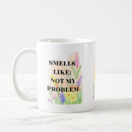 Caneca De Café Funny Quote “Smells Like Not My Problem” Gift