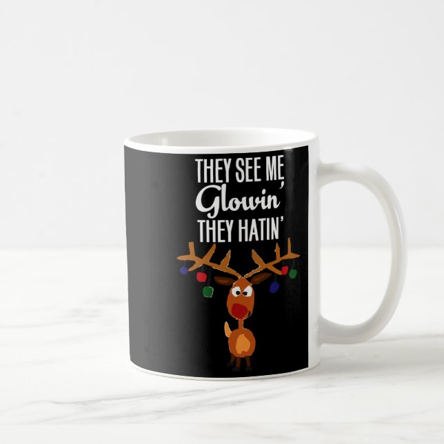 Caneca De Café Funny Reindeer “they See Me Glowin’ They Hatin’” C (Direita)