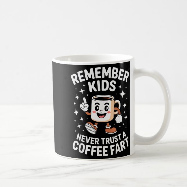 Caneca De Café Funny Remember Never Trust A Coffee Fart Adult Wom (Direita)