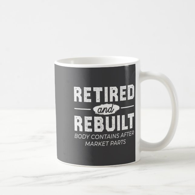 Caneca De Café Funny Retired And Rebuilt Bone Hip Knee Surgery  (Direita)