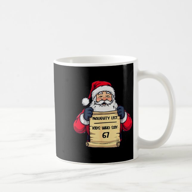 Caneca De Café Funny Santa Naughty List Kids Who Say 67 Christmas (Direita)