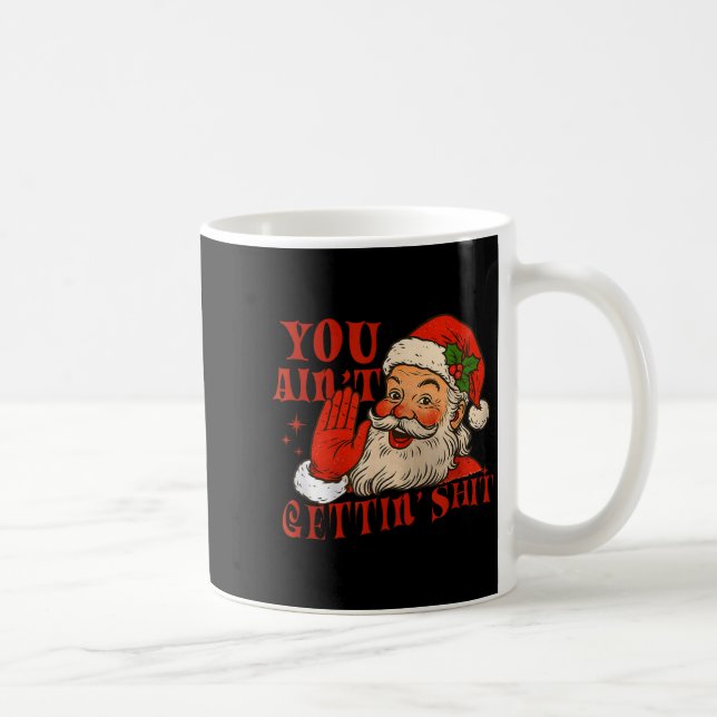 Caneca De Café Funny Santa You Aint Getting' Cozy Santa Gift Men, (Direita)
