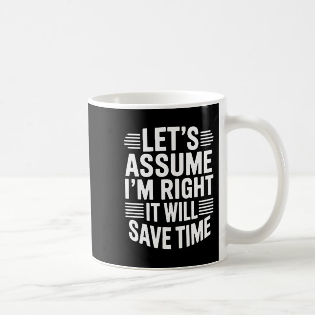 Caneca De Café Funny sarcastic let's assume right will save time (Direita)