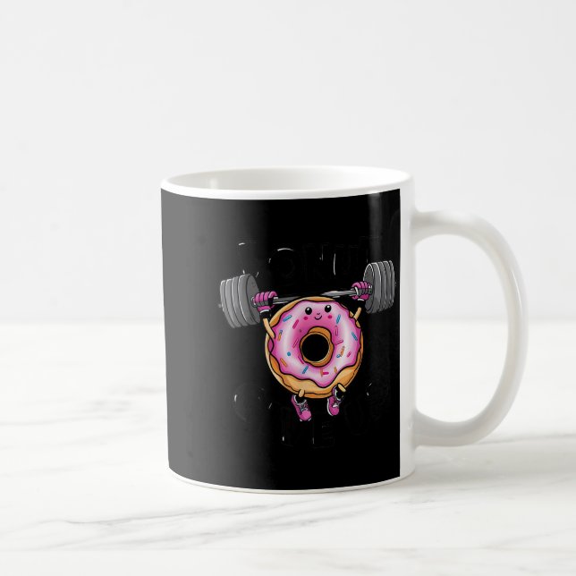 Caneca De Café Funny Saying Donut Give Up Gym Weight Lifting Work (Direita)