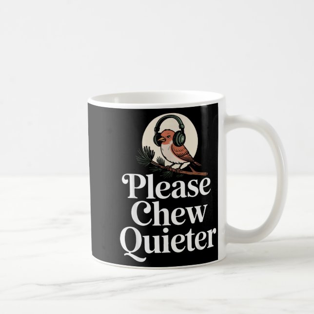 Caneca De Café Funny Saying Please Chew Quieter Nature Bird Humor (Direita)