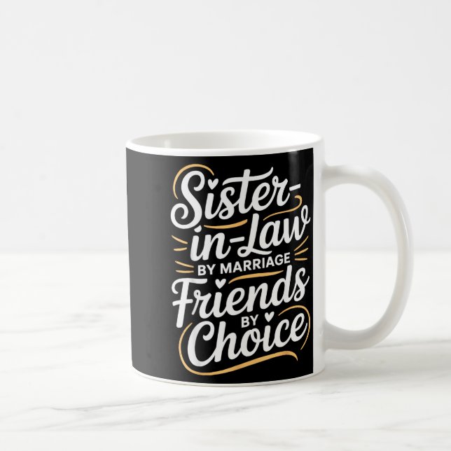 Caneca De Café Funny Sister-in-law By Marriage Friends Choice  (Direita)