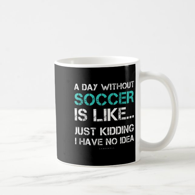 Caneca De Café Funny Soccer Shirts. A Day Without Soccer Gift  (Direita)