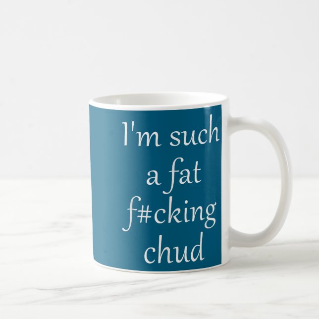 Caneca De Café Funny Such Fat Fcking Chud Self (Direita)
