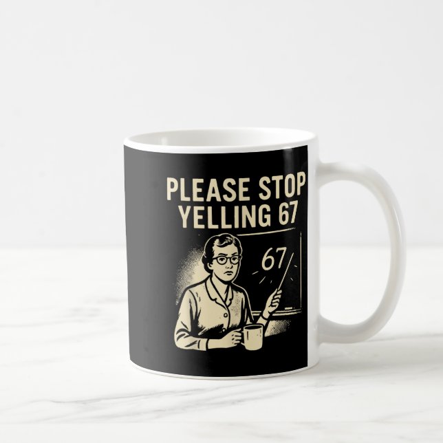 Caneca De Café Funny Teacher 67 Meme – Please Stop Yelling 67  (Direita)