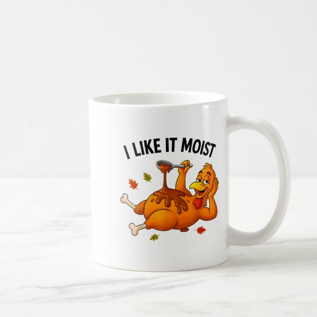 Caneca De Café Funny Turkey Thanksgiving I Like It Moist Adult Wo (Direita)