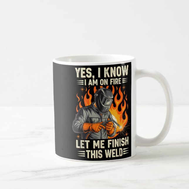Caneca De Café Funny Welder Welding Yes I Know I Am On Fire  (Direita)