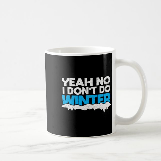 Caneca De Café Funny Winter Hater I Dont Like Snow - I Dont Do Wi (Direita)