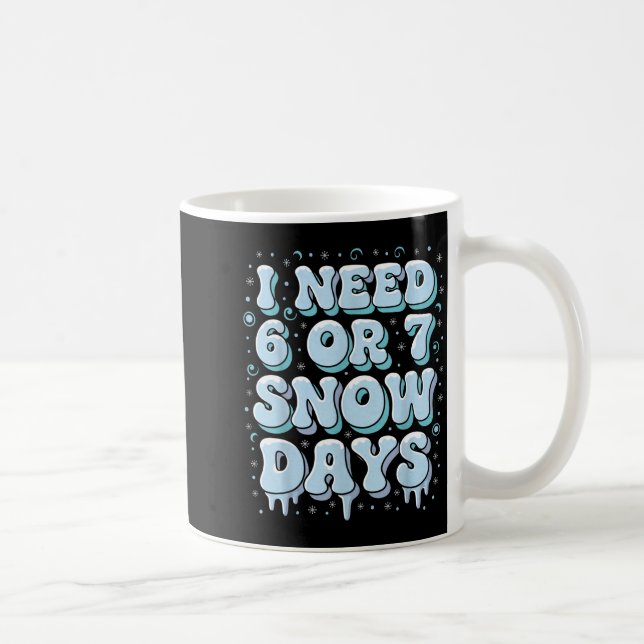 Caneca De Café Funny Winter Saying Teacher Student 6 Or 7 I Need  (Direita)