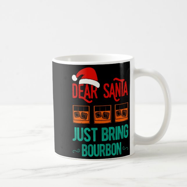 Caneca De Café Funny Xmas Dear Santa Just Bring Bourbon Christmas (Direita)