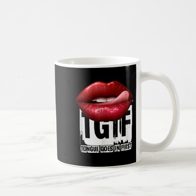 Caneca De Café Funny Y Quote Tgif Tongue Goes In First  (Direita)