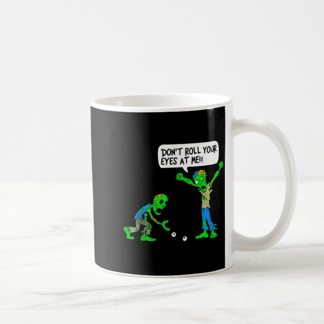 Caneca De Café Funny Zombie Don't Roll Your Eyes At Me  (Direita)