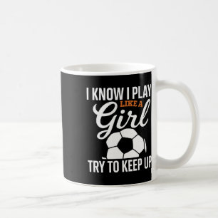 Caneca De Café Futebol Menina Bebê Eu Sei Eu Jogo Como Uma Menina