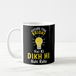 Caneca De Café Futuro Itna Bright Hai Ki Dikh Hi Nahi Raha Desi H