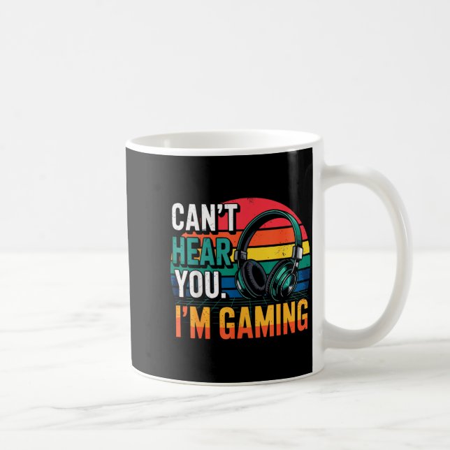 Caneca De Café Gamer Funny Can't Hear You I'm Gaming  (Direita)