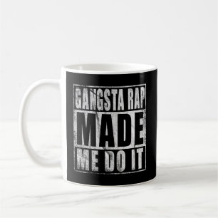 Caneca De Café Gangsta Rap Fez-Me Fazer Isso