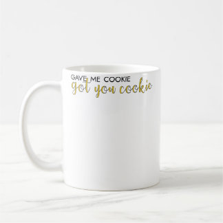 Caneca De Café Gave Me Cookie Got You Cookie