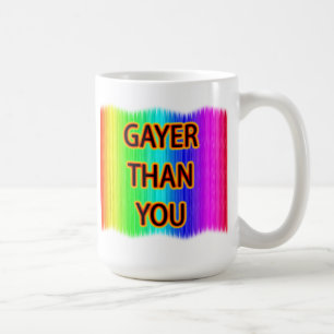 Caneca De Café Gayer do que você