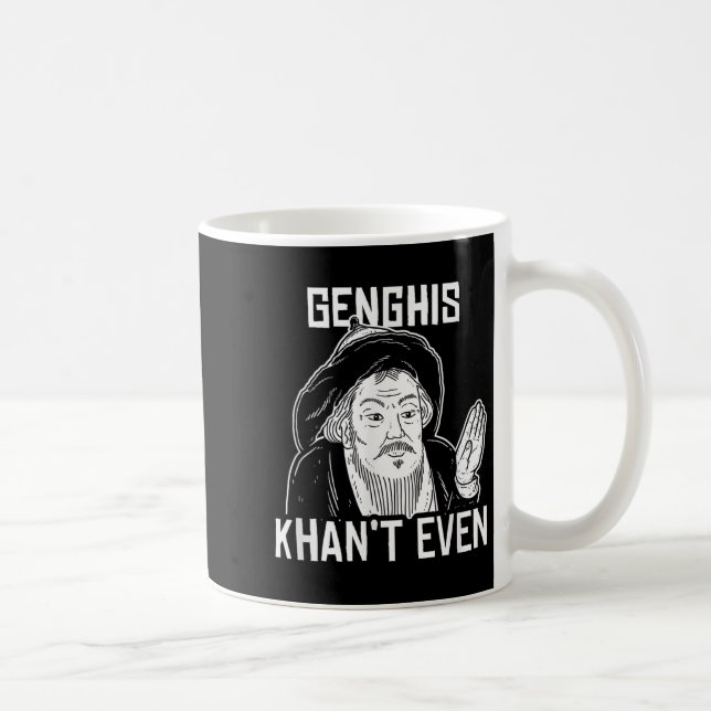 Caneca De Café Genghis não pode nem - Genghis Khan engraçado (Direita)