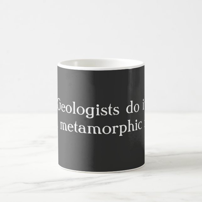 Caneca De Café Geólogos fazem isso com rocha metamorfa (Centro)