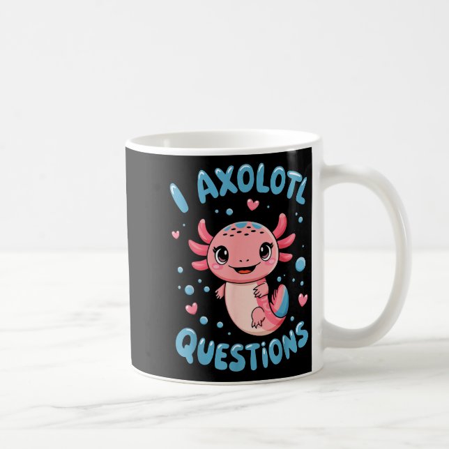 Caneca De Café Girl I Axolotl Questions Funny Cute Graphic Tees  (Direita)